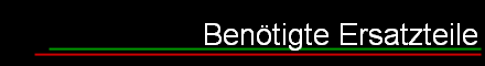 Ben�tigte Ersatzteile